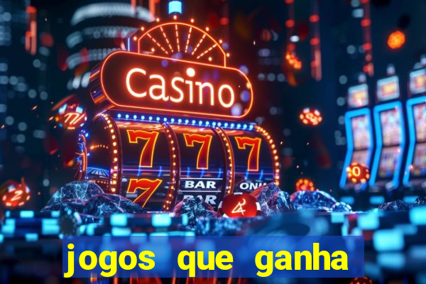 jogos que ganha dinheiro ao se cadastrar