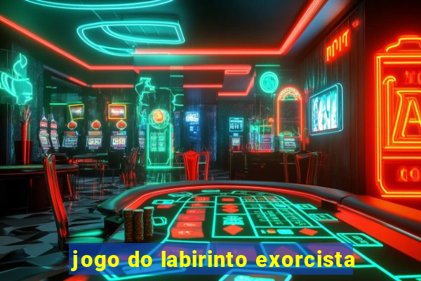 jogo do labirinto exorcista