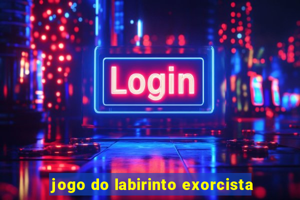 jogo do labirinto exorcista