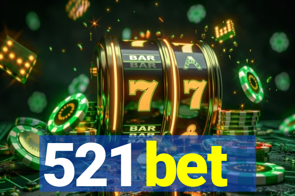 521 bet