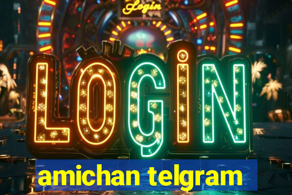 amichan telgram