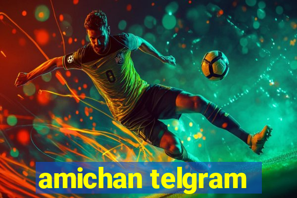 amichan telgram