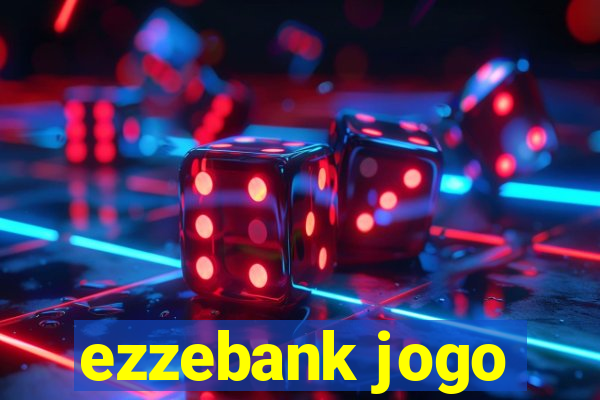 ezzebank jogo