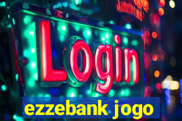 ezzebank jogo