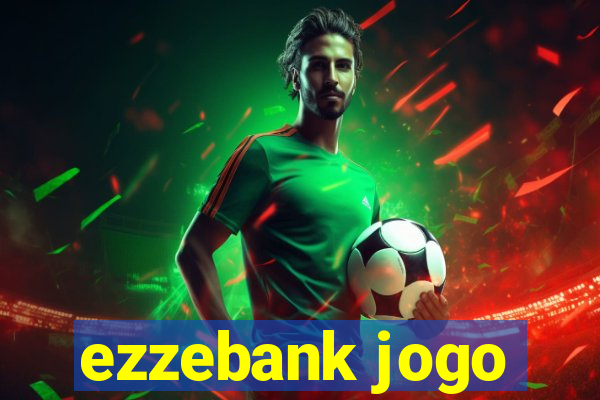 ezzebank jogo