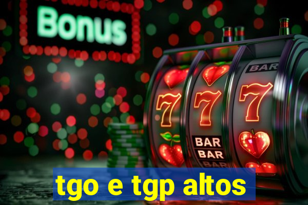 tgo e tgp altos