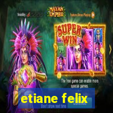 etiane felix