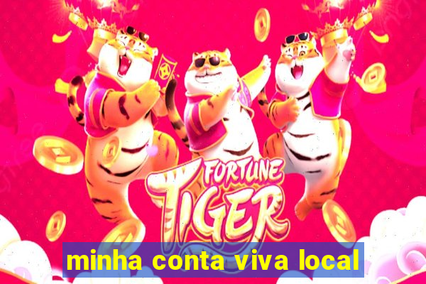 minha conta viva local