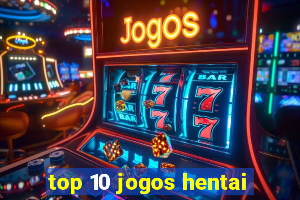 top 10 jogos hentai