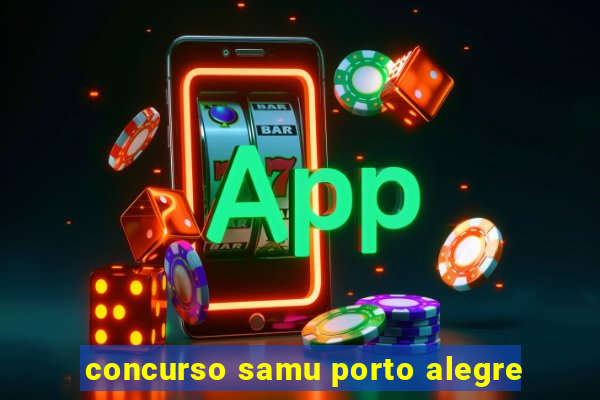 concurso samu porto alegre