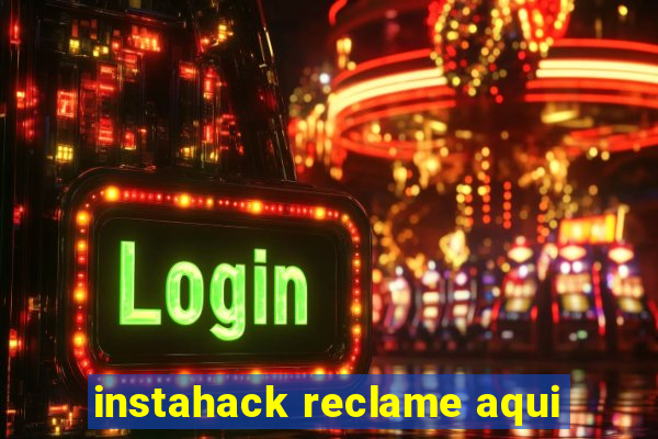 instahack reclame aqui