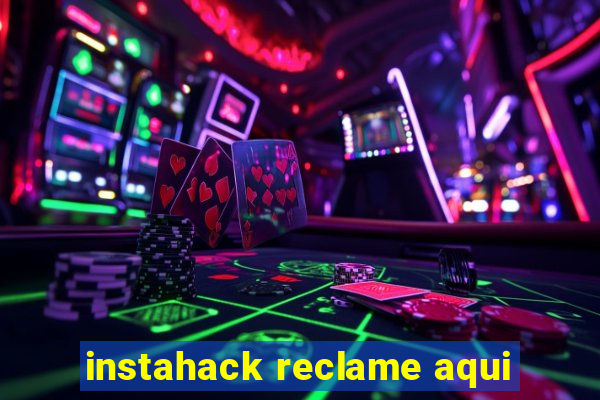 instahack reclame aqui