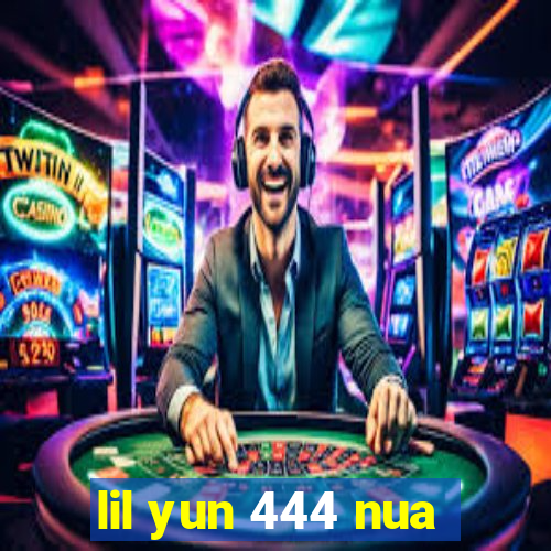 lil yun 444 nua