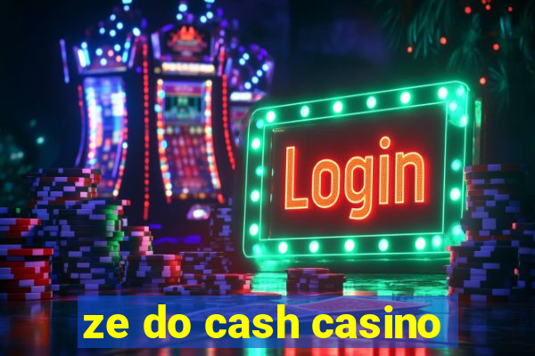 ze do cash casino