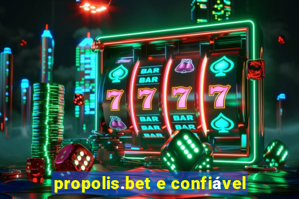 propolis.bet e confiável