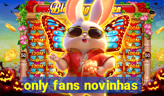 only fans novinhas