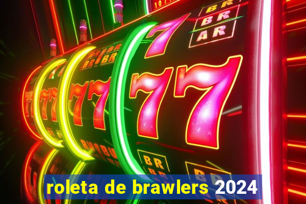 roleta de brawlers 2024