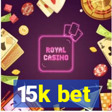 15k bet