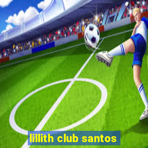 lillith club santos