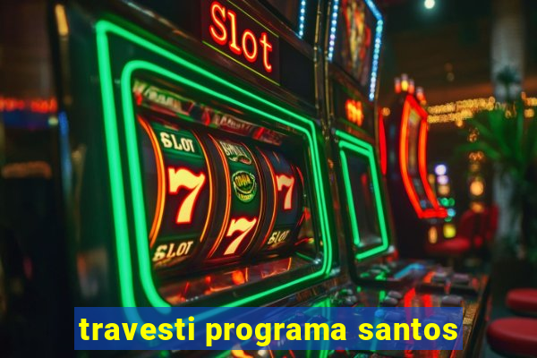 travesti programa santos