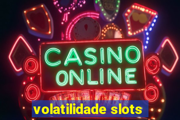 volatilidade slots