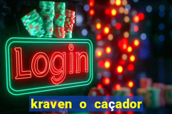 kraven o caçador filme completo dublado