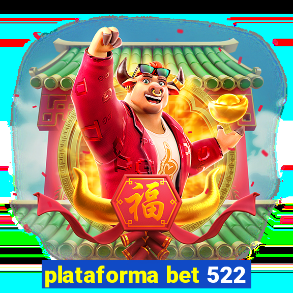 plataforma bet 522