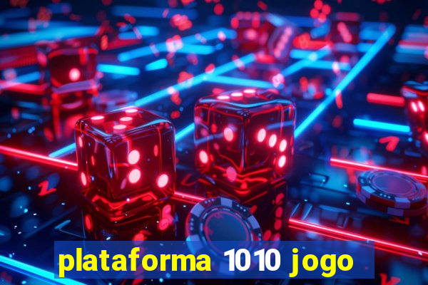 plataforma 1010 jogo