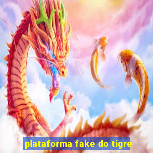 plataforma fake do tigre