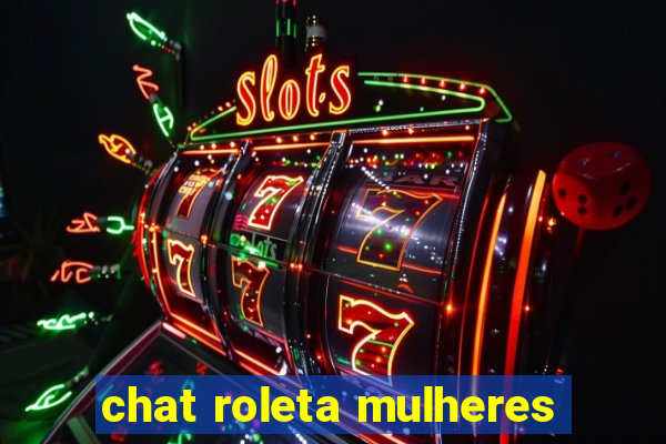 chat roleta mulheres