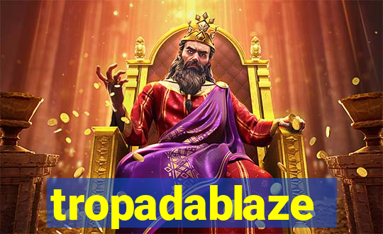 tropadablaze