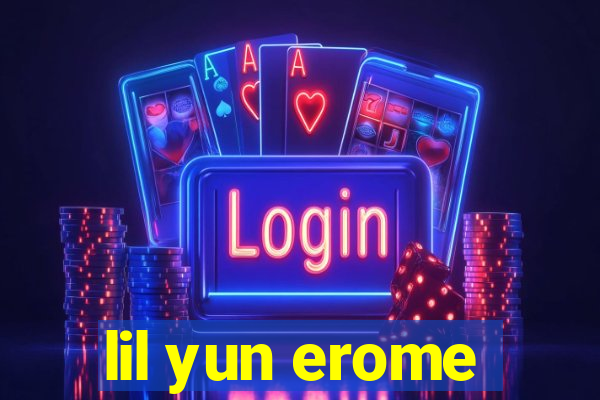 lil yun erome