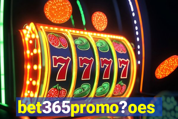 bet365promo?oes