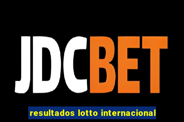 resultados lotto internacional