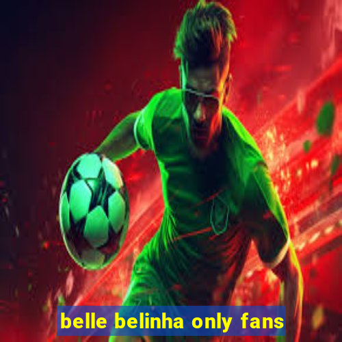 belle belinha only fans