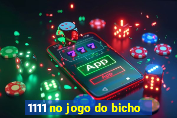 1111 no jogo do bicho