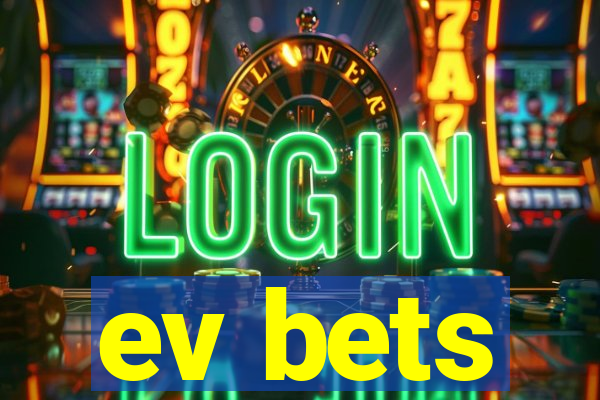 ev bets