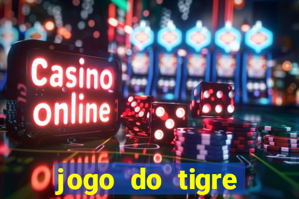 jogo do tigre rodada gratis