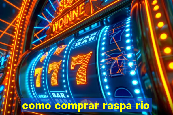 como comprar raspa rio