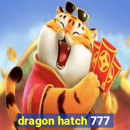 dragon hatch 777