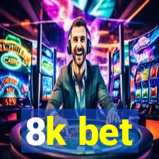 8k bet