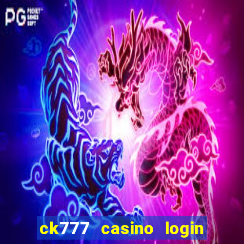 ck777 casino login register mobile