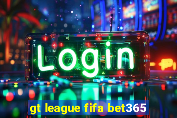 gt league fifa bet365