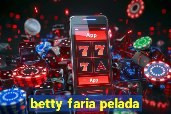 betty faria pelada