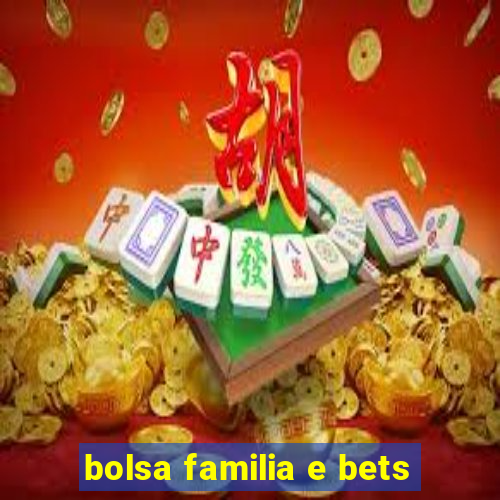 bolsa familia e bets