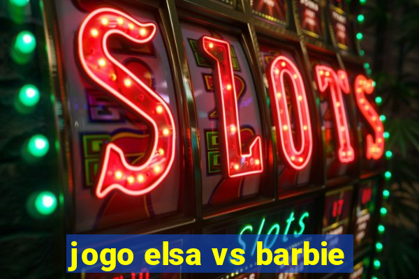 jogo elsa vs barbie