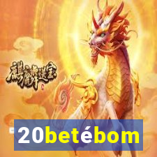 20betébom