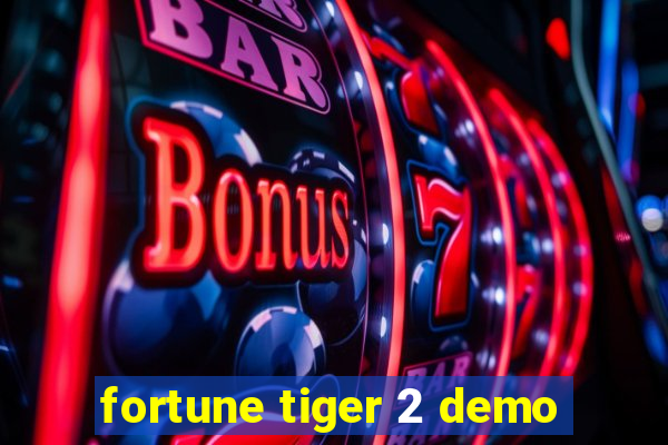 fortune tiger 2 demo