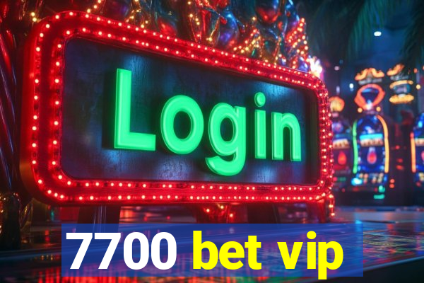 7700 bet vip