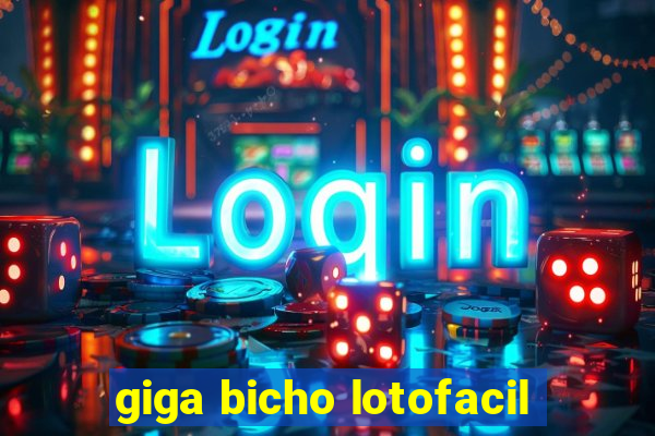 giga bicho lotofacil